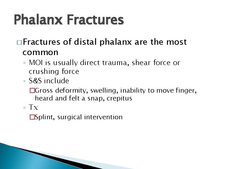 Phalanx Fractures � Fractures common of distal phalanx are the most ◦ MOI is