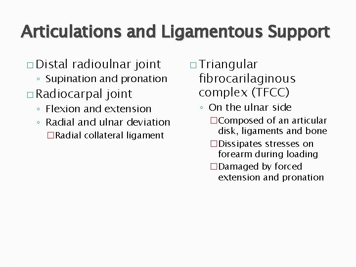 Articulations and Ligamentous Support � Distal radioulnar joint ◦ Supination and pronation � Radiocarpal