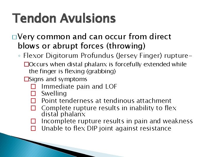 Tendon Avulsions � Very common and can occur from direct blows or abrupt forces