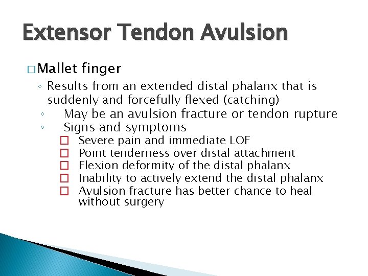 Extensor Tendon Avulsion � Mallet finger ◦ Results from an extended distal phalanx that