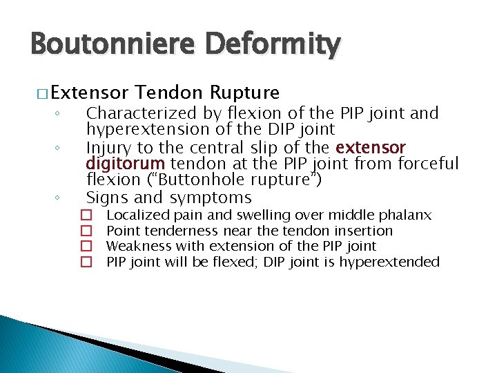 Boutonniere Deformity � Extensor ◦ ◦ ◦ Tendon Rupture Characterized by flexion of the