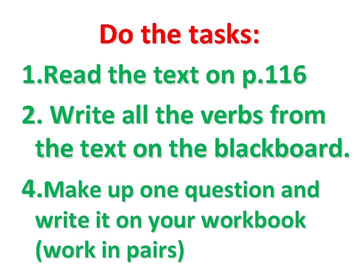 Do the tasks: 1. Read the text on p. 116 2. Write all the