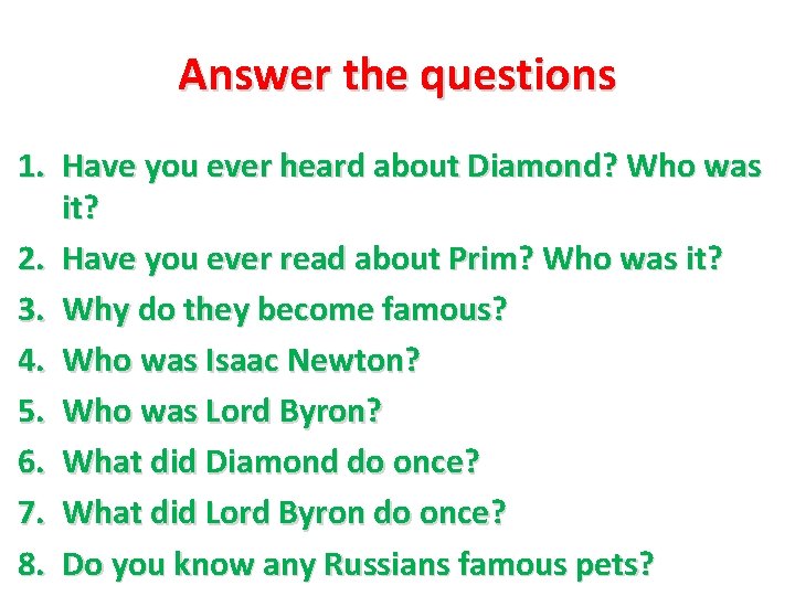 Answer the questions 1. Have you ever heard about Diamond? Who was it? 2.