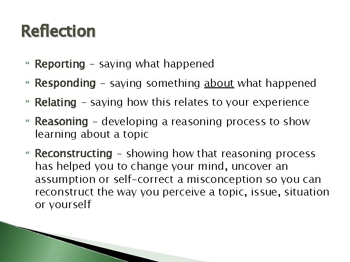 Reflection Reporting - saying what happened Responding - saying something about what happened Relating