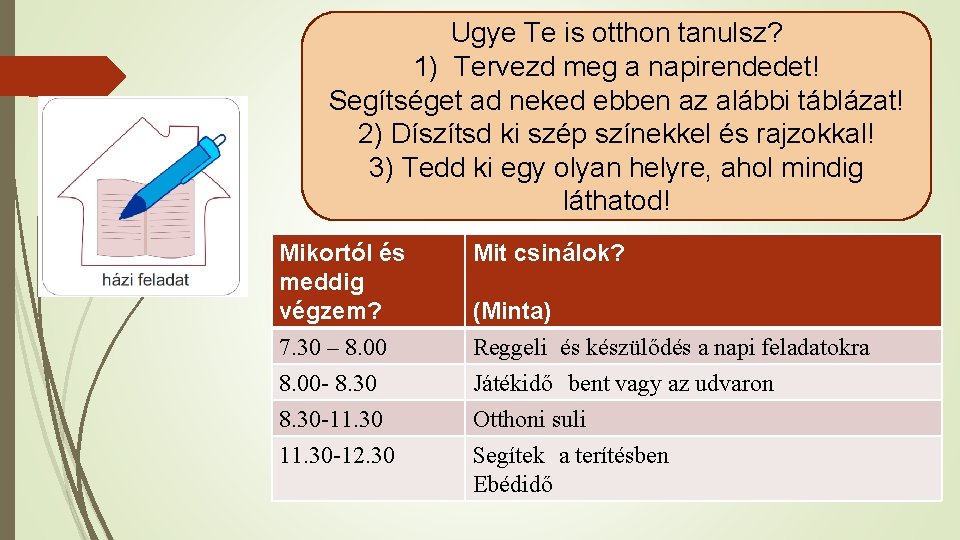 Ugye Te is otthon tanulsz? 1) Tervezd meg a napirendedet! Segítséget ad neked ebben