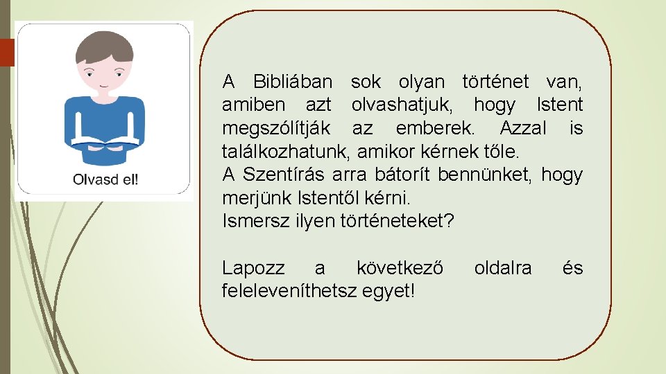 A Bibliában sok olyan történet van, amiben azt olvashatjuk, hogy Istent megszólítják az emberek.