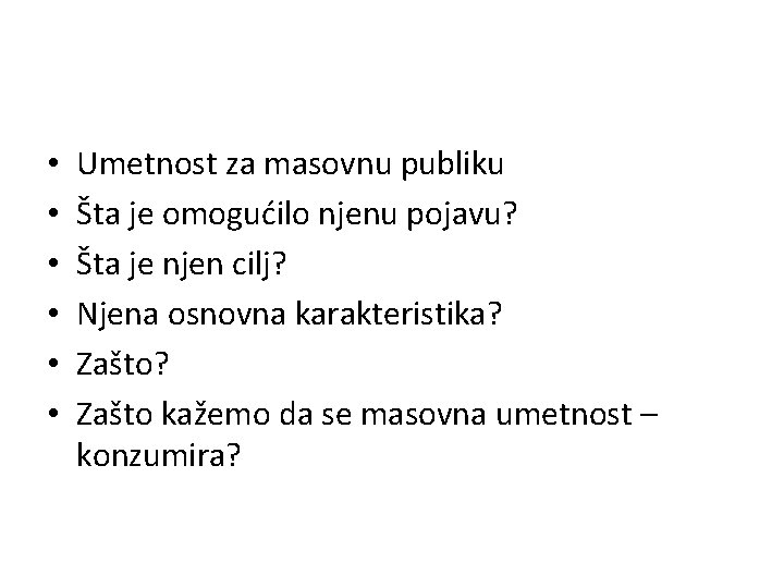  • • • Umetnost za masovnu publiku Šta je omogućilo njenu pojavu? Šta