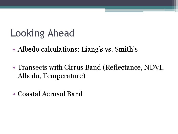 Looking Ahead • Albedo calculations: Liang’s vs. Smith’s • Transects with Cirrus Band (Reflectance,