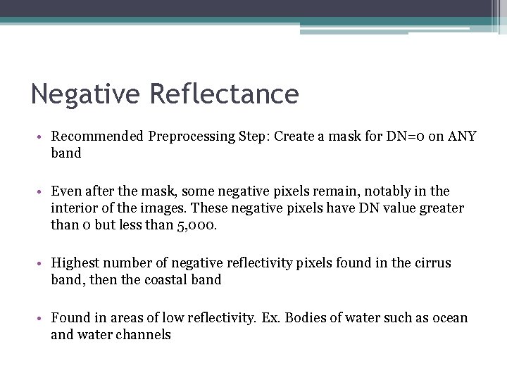 Negative Reflectance • Recommended Preprocessing Step: Create a mask for DN=0 on ANY band