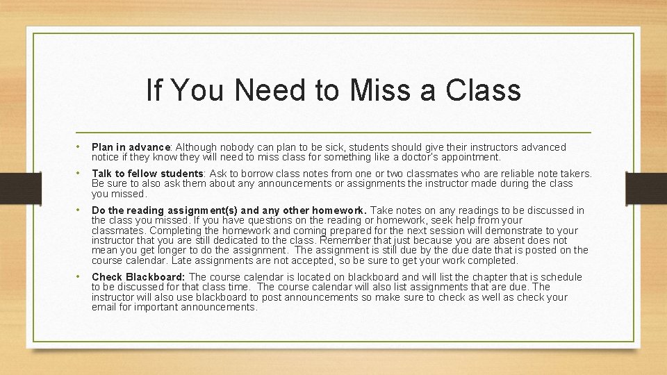 If You Need to Miss a Class • Plan in advance: Although nobody can