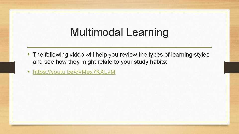 Multimodal Learning • The following video will help you review the types of learning