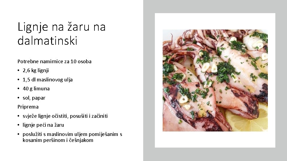 Lignje na žaru na dalmatinski Potrebne namirnice za 10 osoba • 2, 6 kg