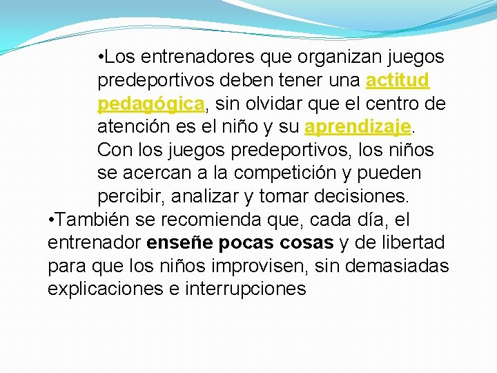  • Los entrenadores que organizan juegos predeportivos deben tener una actitud pedagógica, sin