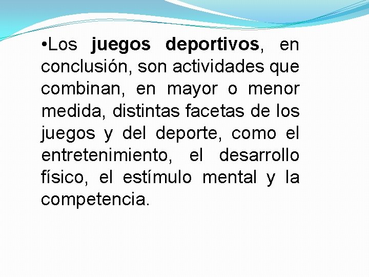  • Los juegos deportivos, en conclusión, son actividades que combinan, en mayor o