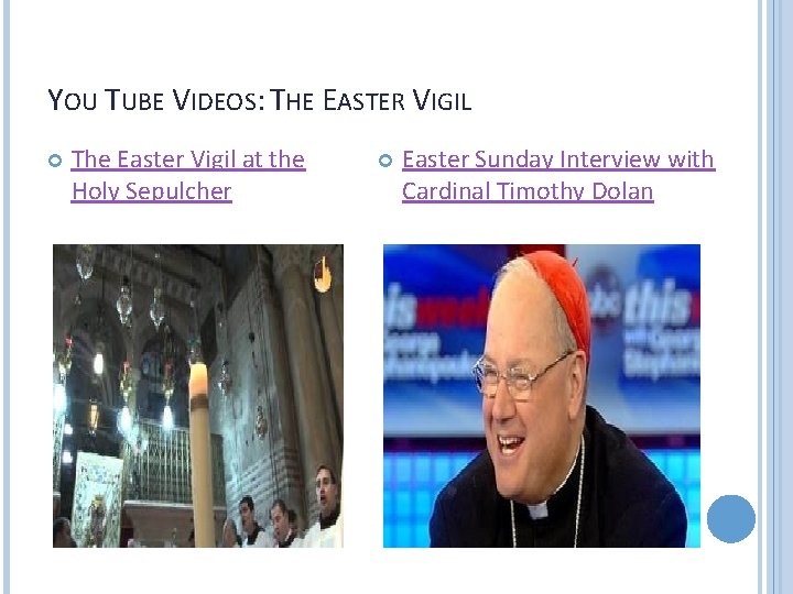 YOU TUBE VIDEOS: THE EASTER VIGIL The Easter Vigil at the Holy Sepulcher Easter