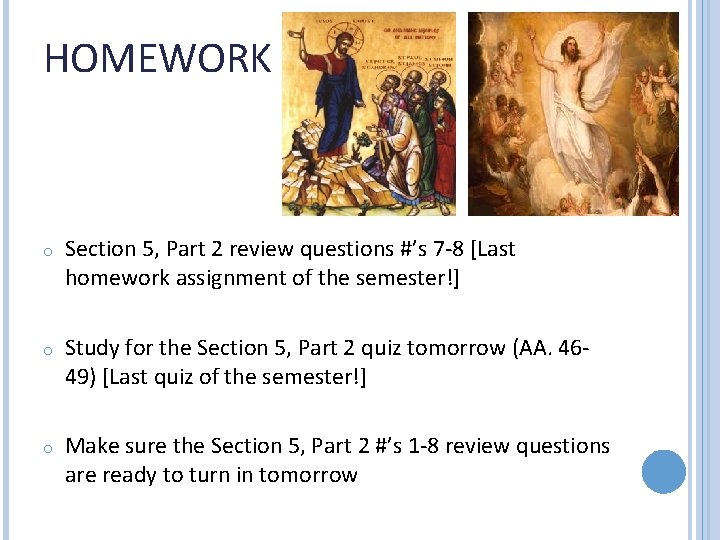 HOMEWORK o Section 5, Part 2 review questions #’s 7 -8 [Last homework assignment