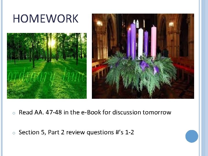 HOMEWORK o Read AA. 47 -48 in the e-Book for discussion tomorrow o Section