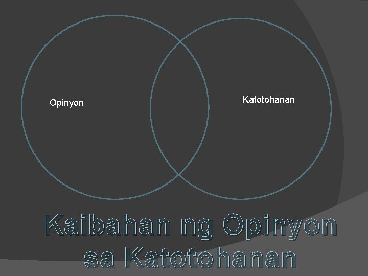 Opinyon Katotohanan Kaibahan ng Opinyon sa Katotohanan 