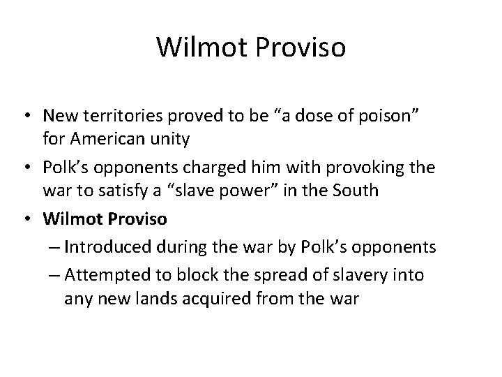 Wilmot Proviso • New territories proved to be “a dose of poison” for American