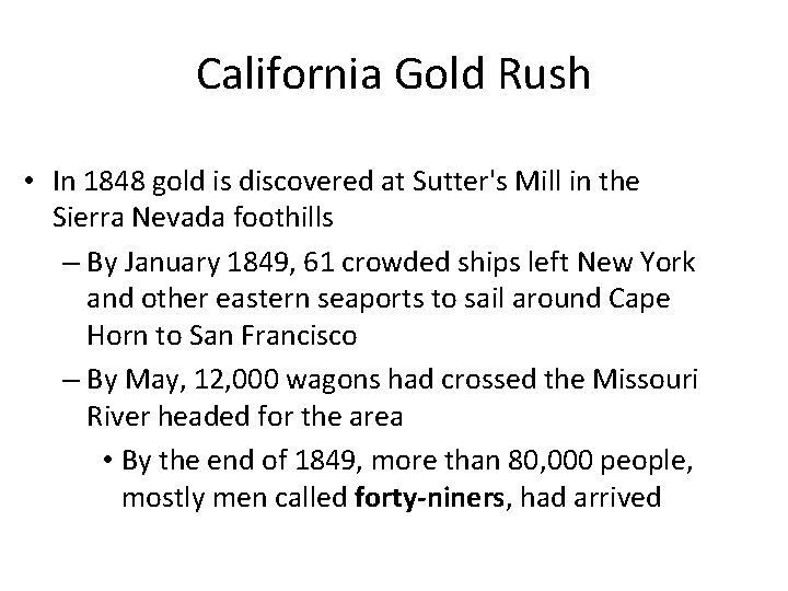 California Gold Rush • In 1848 gold is discovered at Sutter's Mill in the