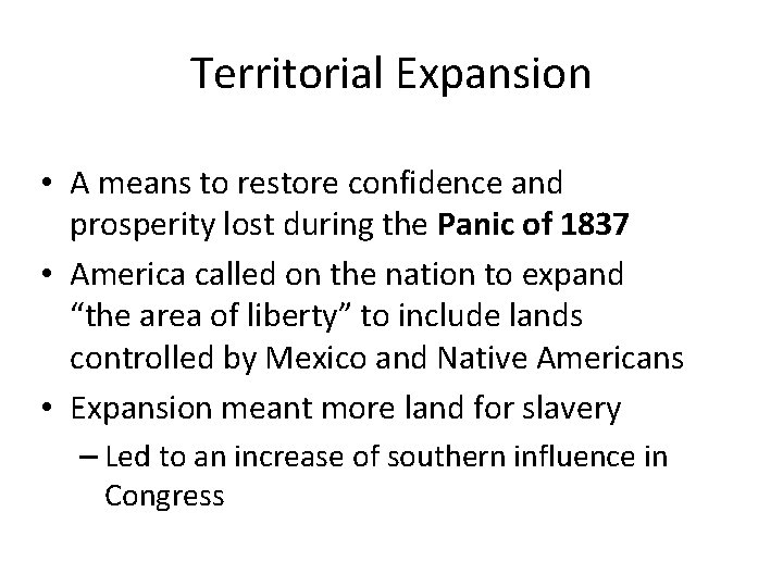 Territorial Expansion • A means to restore confidence and prosperity lost during the Panic