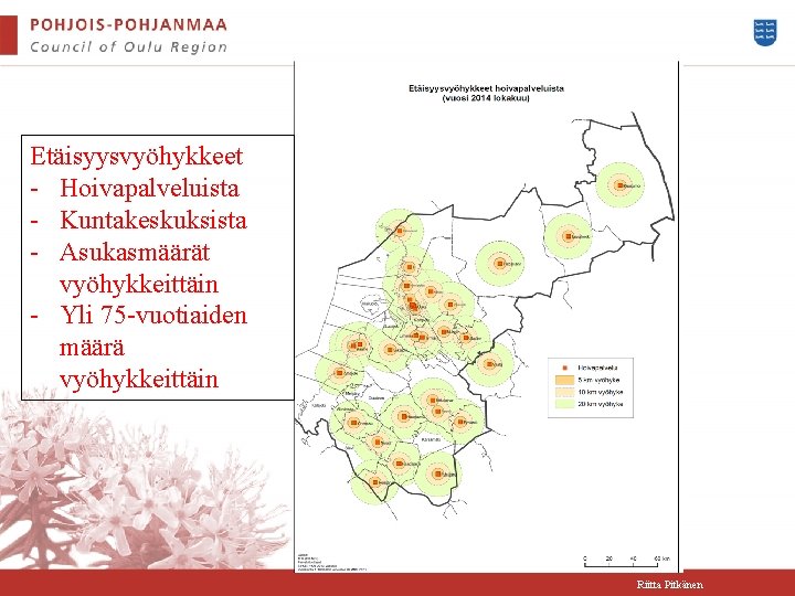 Etäisyysvyöhykkeet - Hoivapalveluista - Kuntakeskuksista - Asukasmäärät vyöhykkeittäin - Yli 75 -vuotiaiden määrä vyöhykkeittäin