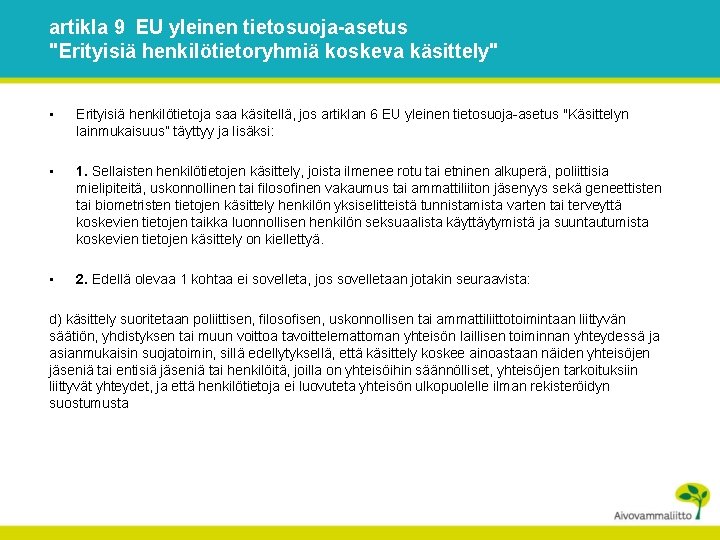 artikla 9 EU yleinen tietosuoja-asetus "Erityisiä henkilötietoryhmiä koskeva käsittely" • Erityisiä henkilötietoja saa käsitellä,