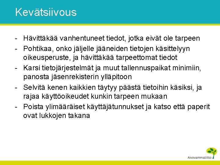 Kevätsiivous - Hävittäkää vanhentuneet tiedot, jotka eivät ole tarpeen - Pohtikaa, onko jäljelle jääneiden