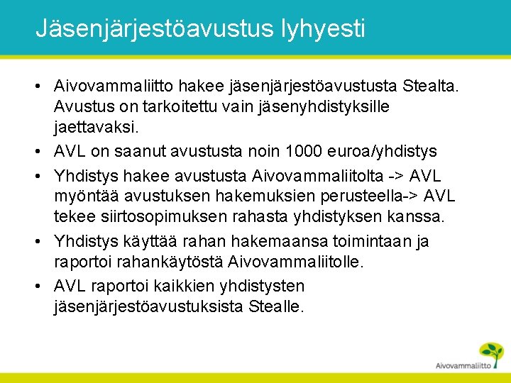 Jäsenjärjestöavustus lyhyesti • Aivovammaliitto hakee jäsenjärjestöavustusta Stealta. Avustus on tarkoitettu vain jäsenyhdistyksille jaettavaksi. •