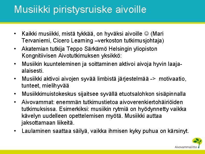 Musiikki piristysruiske aivoille • Kaikki musiikki, mistä tykkää, on hyväksi aivoille (Mari Tervaniemi, Cicero