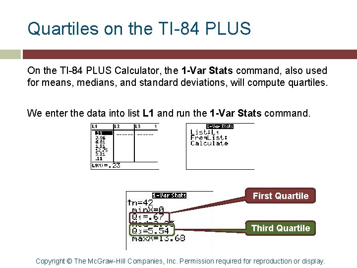 Quartiles on the TI-84 PLUS On the TI-84 PLUS Calculator, the 1 -Var Stats Quartiles on the TI-84 PLUS On the TI-84 PLUS Calculator, the 1 -Var Stats