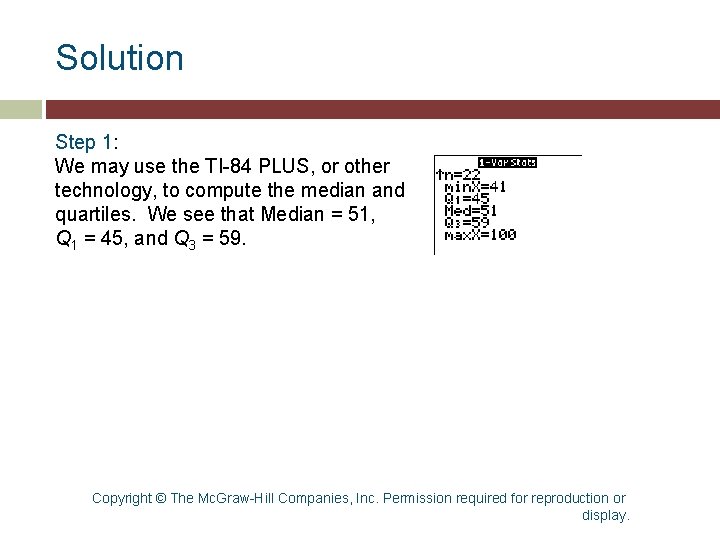Solution Step 1: We may use the TI-84 PLUS, or other technology, to compute Solution Step 1: We may use the TI-84 PLUS, or other technology, to compute