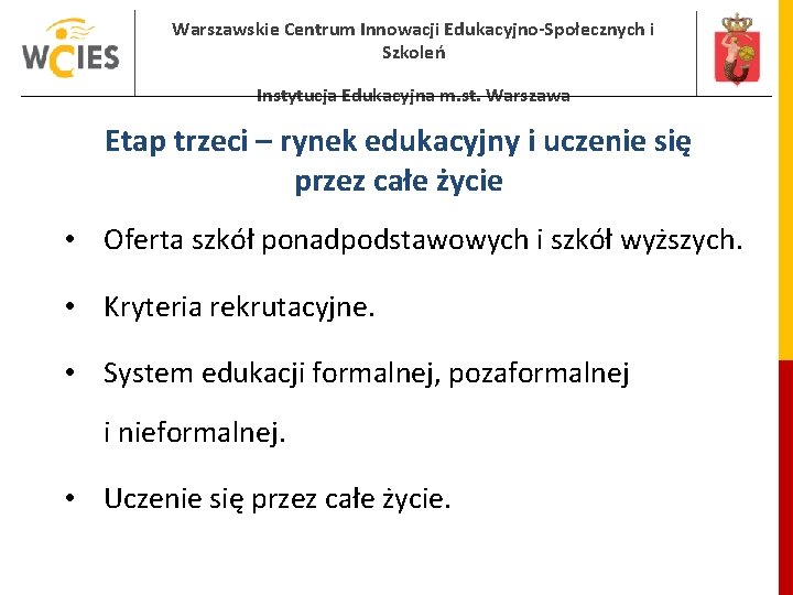 Warszawskie Centrum Innowacji Edukacyjno-Społecznych i Szkoleń Instytucja Edukacyjna m. st. Warszawa Etap trzeci –