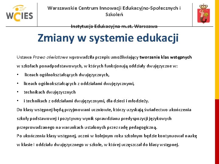 Warszawskie Centrum Innowacji Edukacyjno-Społecznych i Szkoleń Instytucja Edukacyjna m. st. Warszawa Zmiany w systemie Warszawskie Centrum Innowacji Edukacyjno-Społecznych i Szkoleń Instytucja Edukacyjna m. st. Warszawa Zmiany w systemie