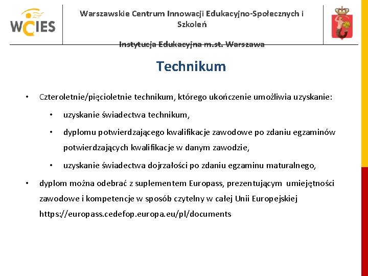 Warszawskie Centrum Innowacji Edukacyjno-Społecznych i Szkoleń Instytucja Edukacyjna m. st. Warszawa Technikum • Czteroletnie/pięcioletnie