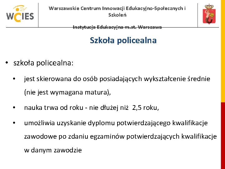 Warszawskie Centrum Innowacji Edukacyjno-Społecznych i Szkoleń Instytucja Edukacyjna m. st. Warszawa Szkoła policealna •