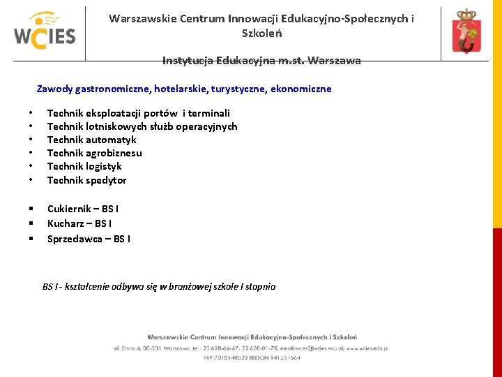 Warszawskie Centrum Innowacji Edukacyjno-Społecznych i Szkoleń Instytucja Edukacyjna m. st. Warszawa Zawody gastronomiczne, hotelarskie, Warszawskie Centrum Innowacji Edukacyjno-Społecznych i Szkoleń Instytucja Edukacyjna m. st. Warszawa Zawody gastronomiczne, hotelarskie,