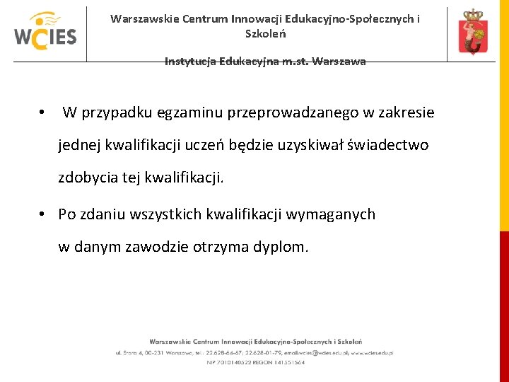 Warszawskie Centrum Innowacji Edukacyjno-Społecznych i Szkoleń Instytucja Edukacyjna m. st. Warszawa • W przypadku