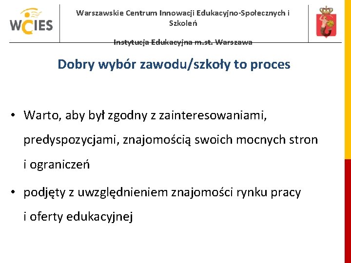 Warszawskie Centrum Innowacji Edukacyjno-Społecznych i Szkoleń Instytucja Edukacyjna m. st. Warszawa Dobry wybór zawodu/szkoły