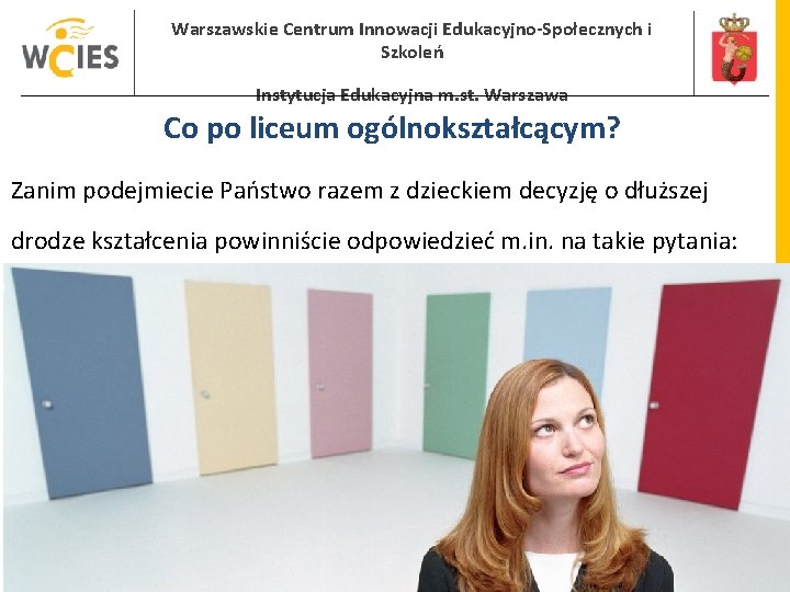 Warszawskie Centrum Innowacji Edukacyjno-Społecznych i Szkoleń Instytucja Edukacyjna m. st. Warszawa Co po liceum