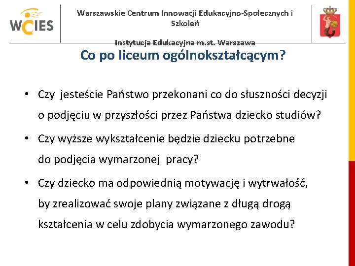 Warszawskie Centrum Innowacji Edukacyjno-Społecznych i Szkoleń Instytucja Edukacyjna m. st. Warszawa Co po liceum