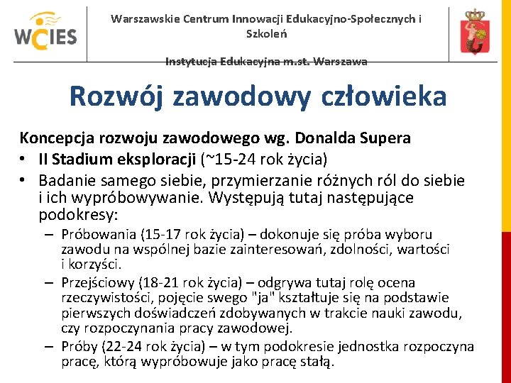 Warszawskie Centrum Innowacji Edukacyjno-Społecznych i Szkoleń Instytucja Edukacyjna m. st. Warszawa Rozwój zawodowy człowieka