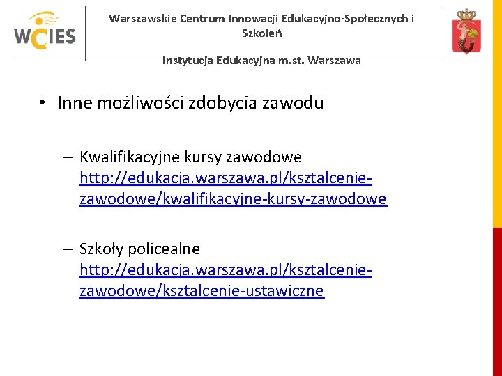 Warszawskie Centrum Innowacji Edukacyjno-Społecznych i Szkoleń Instytucja Edukacyjna m. st. Warszawa • Inne możliwości