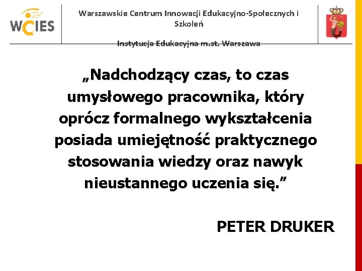 Warszawskie Centrum Innowacji Edukacyjno-Społecznych i Szkoleń Instytucja Edukacyjna m. st. Warszawa „Nadchodzący czas, to