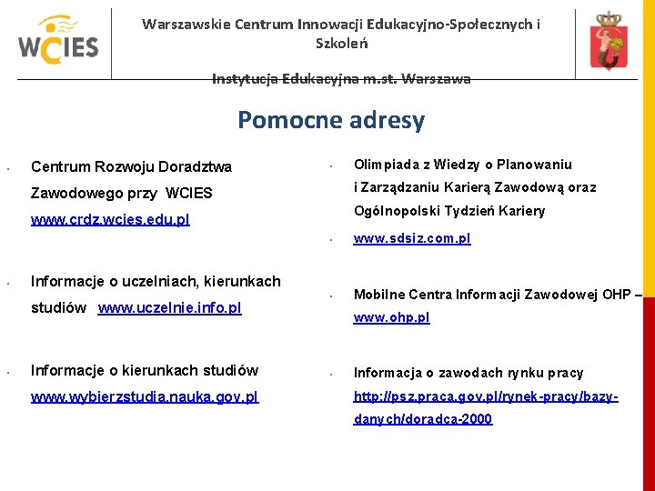 Warszawskie Centrum Innowacji Edukacyjno-Społecznych i Szkoleń Instytucja Edukacyjna m. st. Warszawa Pomocne adresy •