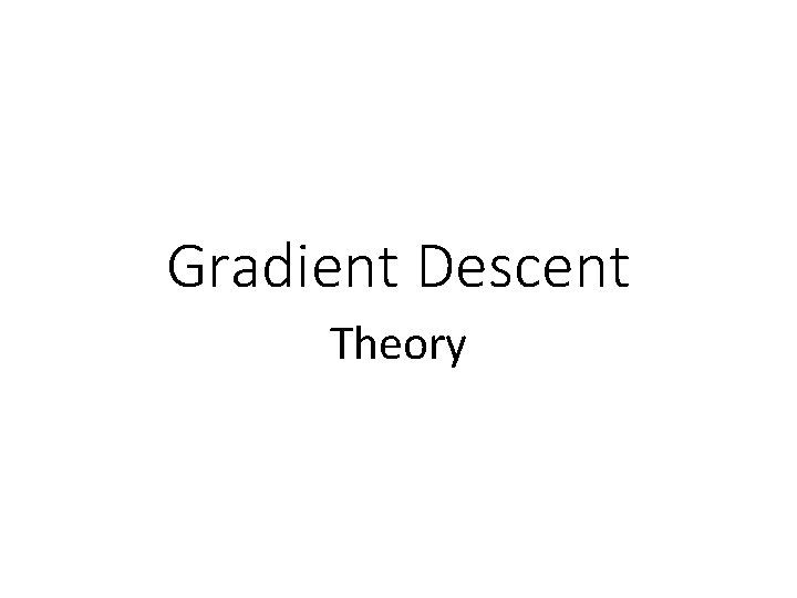 Gradient Descent Theory 