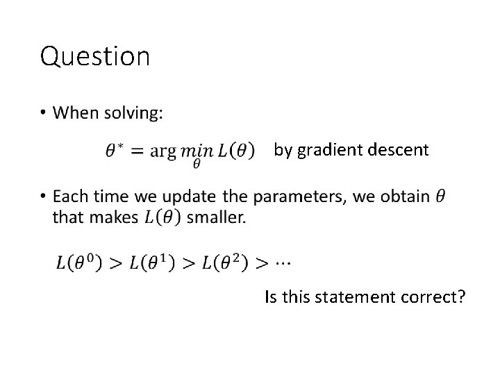 Question • by gradient descent Is this statement correct? 