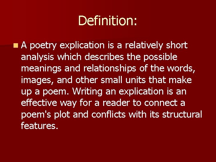 Definition: n. A poetry explication is a relatively short analysis which describes the possible