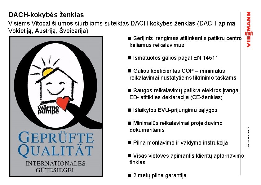 DACH-kokybės ženklas Visiems Vitocal šilumos siurbliams suteiktas DACH kokybės ženklas (DACH apima Vokietiją, Austriją, DACH-kokybės ženklas Visiems Vitocal šilumos siurbliams suteiktas DACH kokybės ženklas (DACH apima Vokietiją, Austriją,