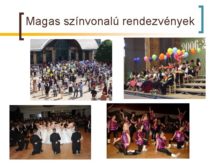 Magas színvonalú rendezvények 